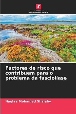 Factores de risco que contribuem para o problema da fasciolíase