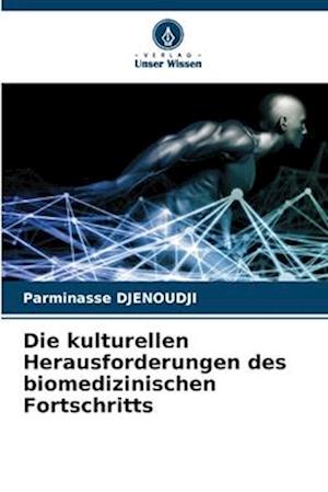 Die kulturellen Herausforderungen des biomedizinischen Fortschritts