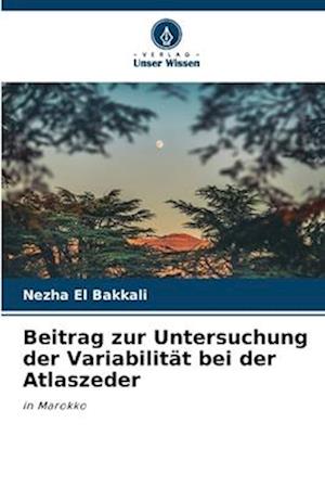 Beitrag zur Untersuchung der Variabilität bei der Atlaszeder