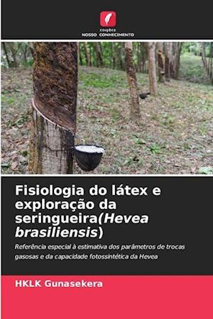 Fisiologia do látex e exploração da seringueira(Hevea brasiliensis)