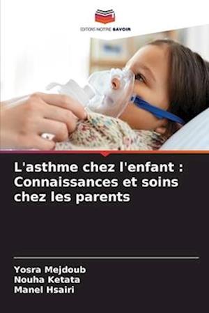 L'asthme chez l'enfant : Connaissances et soins chez les parents