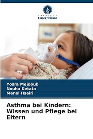 Asthma bei Kindern: Wissen und Pflege bei Eltern