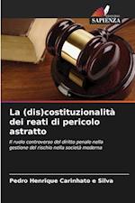 La (dis)costituzionalità dei reati di pericolo astratto