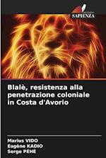 Blalè, resistenza alla penetrazione coloniale in Costa d'Avorio