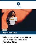 Wie man ein Land tötet. US-Kolonialismus in Puerto Rico