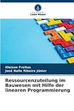 Ressourcenzuteilung im Bauwesen mit Hilfe der linearen Programmierung