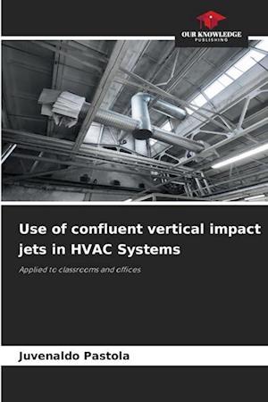 Use of confluent vertical impact jets in HVAC Systems