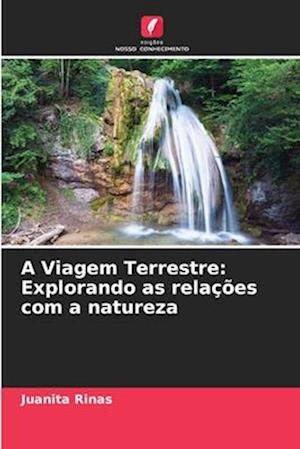 A Viagem Terrestre: Explorando as relações com a natureza