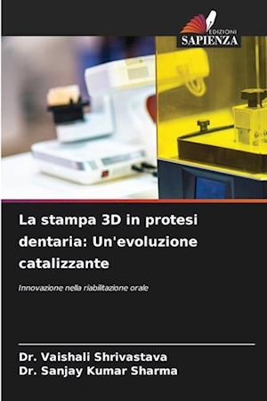 La stampa 3D in protesi dentaria: Un'evoluzione catalizzante