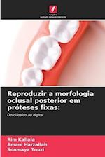 Reproduzir a morfologia oclusal posterior em próteses fixas: