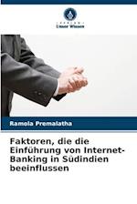 Faktoren, die die Einführung von Internet-Banking in Südindien beeinflussen