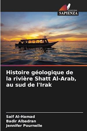 Histoire géologique de la rivière Shatt Al-Arab, au sud de l'Irak