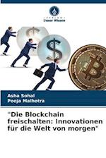 "Die Blockchain freischalten: Innovationen für die Welt von morgen"