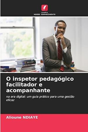 O inspetor pedagógico facilitador e acompanhante