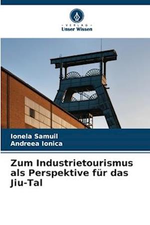 Zum Industrietourismus als Perspektive für das Jiu-Tal