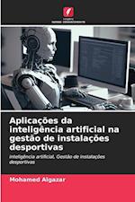 Aplicações da inteligência artificial na gestão de instalações desportivas