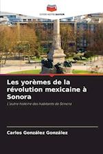 Les yorèmes de la révolution mexicaine à Sonora