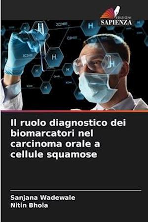 Il ruolo diagnostico dei biomarcatori nel carcinoma orale a cellule squamose