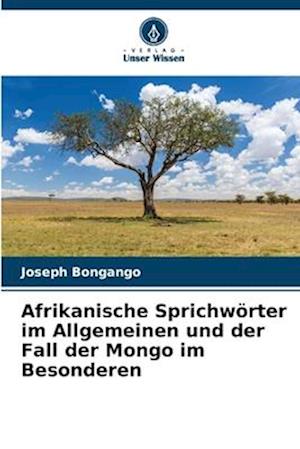 Afrikanische Sprichwörter im Allgemeinen und der Fall der Mongo im Besonderen