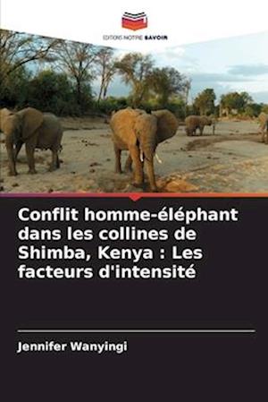 Conflit homme-éléphant dans les collines de Shimba, Kenya : Les facteurs d'intensité