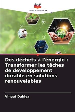 Des déchets à l'énergie : Transformer les tâches de développement durable en solutions renouvelables