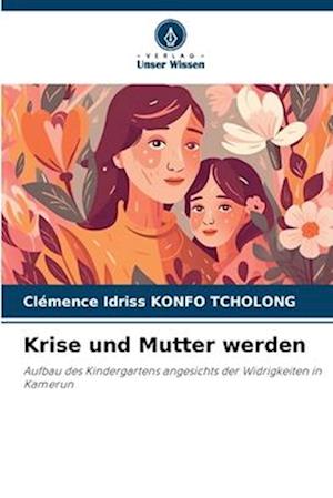 Krise und Mutter werden