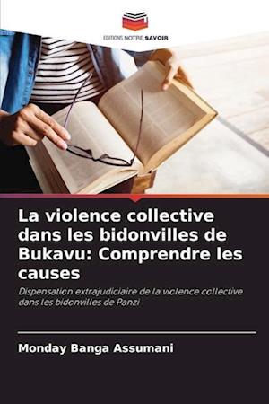 La violence collective dans les bidonvilles de Bukavu: Comprendre les causes