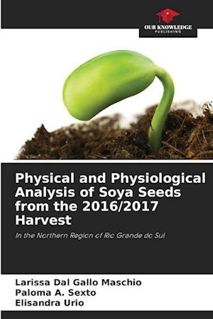 Physical and Physiological Analysis of Soya Seeds from the 2016/2017 Harvest