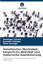 Somatisches Wachstum, körperliche Aktivität und motorische Koordinierung