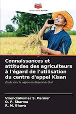 Connaissances et attitudes des agriculteurs à l'égard de l'utilisation du centre d'appel Kisan