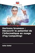 Horizons brumeux : Découvrir le potentiel de l'informatique en nuage (Fog Computing)