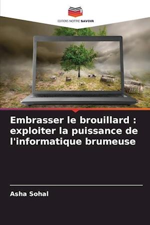 Embrasser le brouillard : exploiter la puissance de l'informatique brumeuse