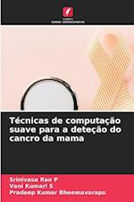 Técnicas de computação suave para a deteção do cancro da mama