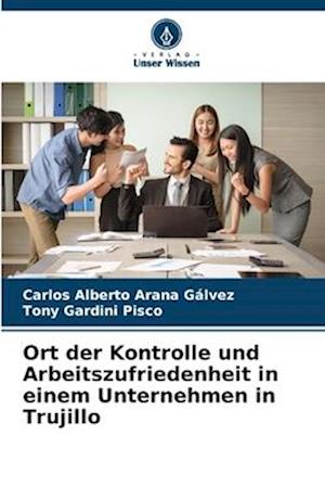 Ort der Kontrolle und Arbeitszufriedenheit in einem Unternehmen in Trujillo