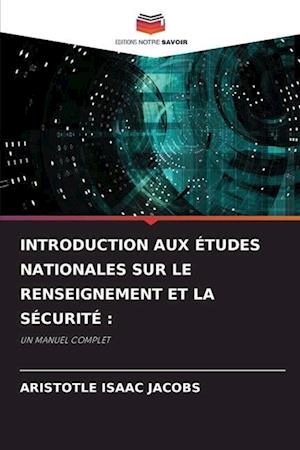 INTRODUCTION AUX ÉTUDES NATIONALES SUR LE RENSEIGNEMENT ET LA SÉCURITÉ :