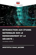 INTRODUCTION AUX ÉTUDES NATIONALES SUR LE RENSEIGNEMENT ET LA SÉCURITÉ :