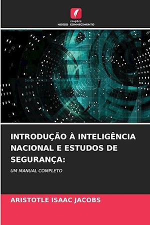 INTRODUÇÃO À INTELIGÊNCIA NACIONAL E ESTUDOS DE SEGURANÇA: