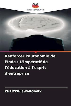 Renforcer l'autonomie de l'Inde : L'impératif de l'éducation à l'esprit d'entreprise