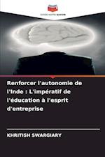 Renforcer l'autonomie de l'Inde : L'impératif de l'éducation à l'esprit d'entreprise