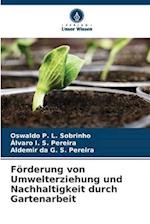 Förderung von Umwelterziehung und Nachhaltigkeit durch Gartenarbeit