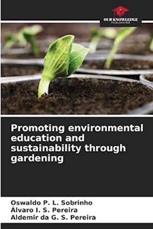 Promoting environmental education and sustainability through gardening