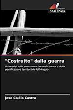 "Costruito" dalla guerra