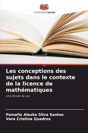 Les conceptions des sujets dans le contexte de la licence de mathématiques