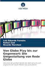 Von Globo Play bis zur Gegenwart: Die Umgestaltung von Rede Globo