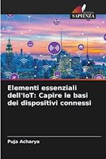 Elementi essenziali dell'IoT: Capire le basi dei dispositivi connessi