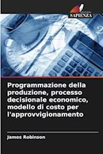 Programmazione della produzione, processo decisionale economico, modello di costo per l'approvvigionamento