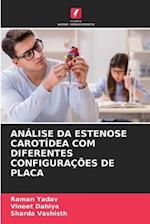 ANÁLISE DA ESTENOSE CAROTÍDEA COM DIFERENTES CONFIGURAÇÕES DE PLACA