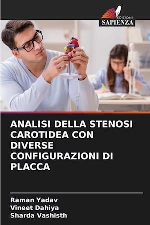 ANALISI DELLA STENOSI CAROTIDEA CON DIVERSE CONFIGURAZIONI DI PLACCA