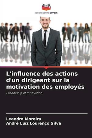 L'influence des actions d'un dirigeant sur la motivation des employés