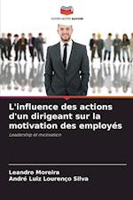 L'influence des actions d'un dirigeant sur la motivation des employés